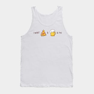 I want pizza & beer & you Tank Top